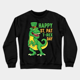 Happy St Pat T-Rex Day - st Patrick's day Crewneck Sweatshirt